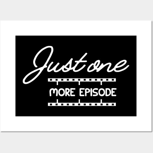 Television Series - Just one more episode Wall Art by KC Happy Shop